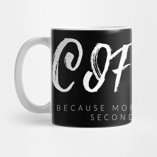 Coffee, Because Mornings Deserve Second Chances Mug